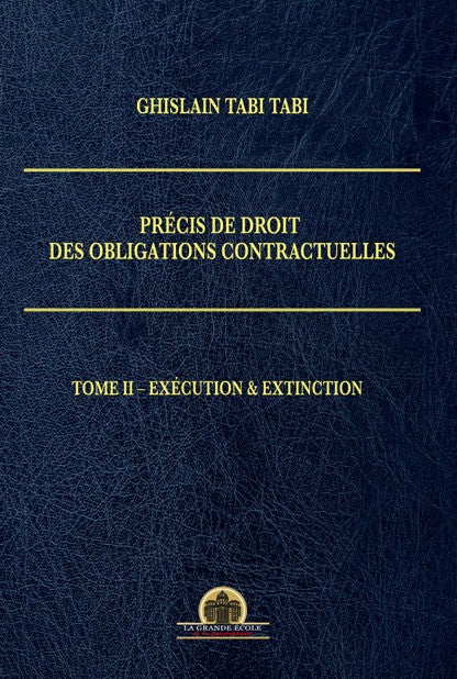 Précis de droit des obligations contractuelles: Tome II Exécution & Extinction